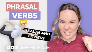  Health and fitness: Phrasal verbs with Georgie