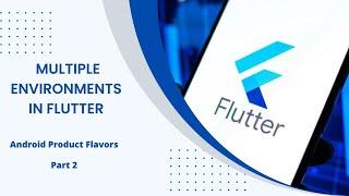 Android Product Flavors in Flutter