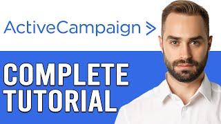 How To Use ActiveCampaign For Beginners In 2024 (ActiveCampaign Complete Tutorial)