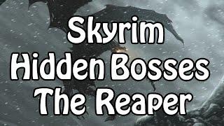 Skyrim Hidden Bosses - The Reaper
