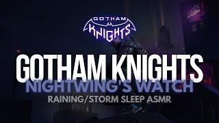 Gotham Knights: Nightwing's Watch (Raining/Storm Sleep ASMR)