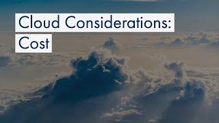 Cloud Considerations: Cost