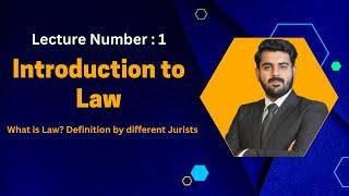 Introduction to Law Lecture No 1 || What is Law? Meaning Definition by different Jurists