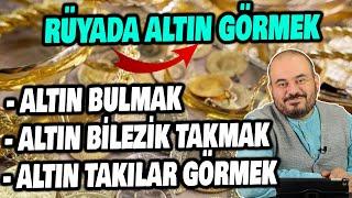 RÜYADA ALTIN GÖRMEK, RÜYADA ALTIN BULMAK, RÜYADA ALTIN BİLEZİK GÖRMEK, RÜYADA YÜZÜK KOLYE TAKMAK