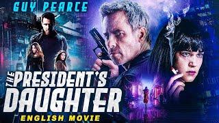 THE PRESIDENT'S DAUGHTER - Guy Pearce's Blockbuster Hollywood Action Thriller Full Movie In English