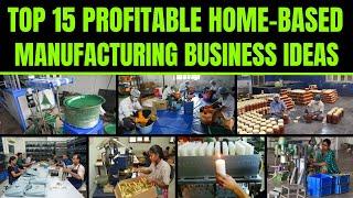 Top 15 Profitable Home Based Manufacturing Business Ideas -Manufacturing Business Ideas from Home