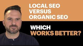 Local SEO Vs Organic SEO (Which One Is Better?)