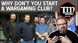 Why Don't You Start a Wargaming Club?