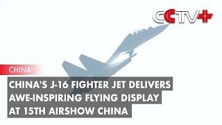 China's J-16 Fighter Jet Delivers Awe-Inspiring Flying Display at 15th Airshow China