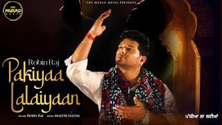 Pakiyaa Lalaiyaan || Robin Raj || Latest Sufi Song 2023 || The Murad Music || Full Video