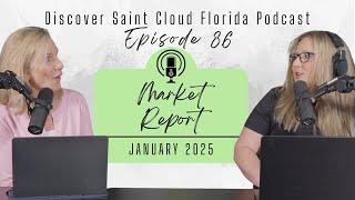 Saint Cloud FL Real Estate Market Report January 2025 | Discover St Cloud Florida Podcast Episode 86