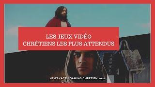 Les Jeux vidéo chrétiens les plus attendus de 2022