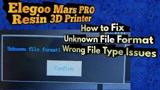 Fix Unknown File Type Issue with Elegoo Mars Pro