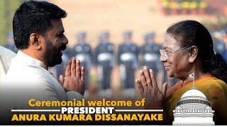 Ceremonial welcome of President Anura Kumara Dissanayake of Sri Lanka at Rashtrapati Bhavan