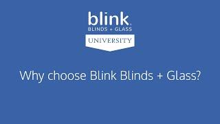 BLINK UNIVERSITY - Why choose Blink Blinds + Glass?