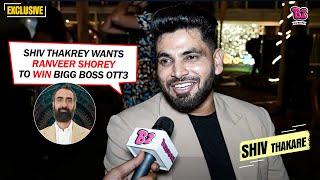 Shiv Thakare wants Ranveer Shorey to win Bigg Boss OTT 3