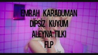 Emrah Karaduman - Dipsiz Kuyum feat. Aleyna Tilki (FLP)