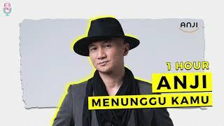 Anji - Menunggu Kamu (1 hour)