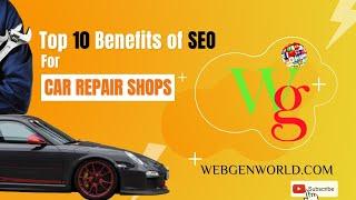 Top 10 Benefits of SEO for Car Repair Shops