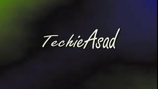 TechieASAD Intro