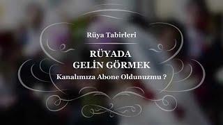 Rüyada Gelin Görmek, Olmak, Damat, Almak, Arabası, Çiçeği, Tabiri ve Yorumu | Rüya Tabirleri