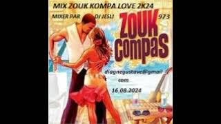 Mix Zouk Kompa Love 2K24. Mixé Par Dj Jesli 973