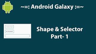 Use of Shape & Selector in Android