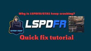 Why is LSPDFR/GTA5 keep crashing?