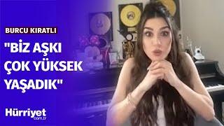 Burcu Kıratlı İlk Kez İtiraf Etti: "Mahkemede Hakime Hanım "Barışırlar Mı?" Diye Sordu