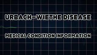 Urbach–Wiethe disease (Medical Condition)