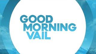 Good Morning Vail 02-07-22