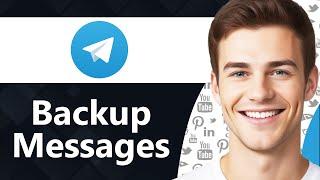 How To Backup Telegram Messages (Step By Step)