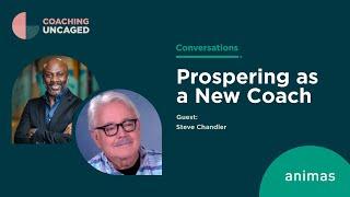 Prospering as a New Coach: A Discussion With Steve Chandler - Animas Centre for Coaching Podcast