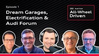 All-Wheel Driven | Episode 1 – Audi Forum, Q6 & SQ6 e-tron, & Dream Garages