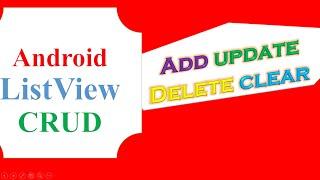 Android ListView CRUD - ADD, UPDATE,REFRESH,DELETE,CLEAR