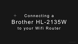 How to connect a Brother HL-2135W Lazer Printer to your Wifi