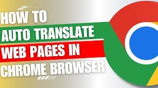 How to Automatically Translate Web Pages in Chrome Browser [GUIDE]