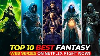 Netflix’s Top 10 EPIC Fantasy Shows That Will Hook You INSTANTLY! | Best Netflix Series To WATCH NOW