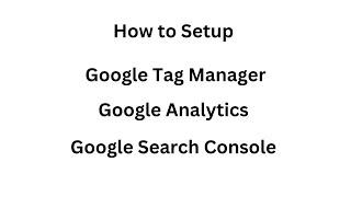 How to setup Google Search Console and Google Analytics via  Google Tag Manager