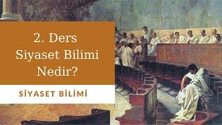 Siyaset Bilimi {2. Ders}: Siyaset Bilimi Nedir?