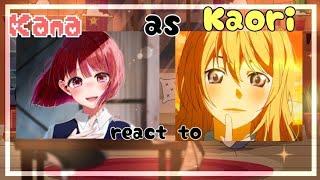 OSHI NO KO React to KANA as KAORI [Your Lie In Apirl] || Gacha Club ||