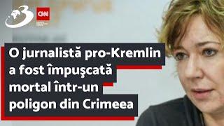 O jurnalistă pro-Kremlin a fost împuşcată mortal într-un poligon din Crimeea