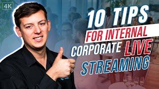 10 Tips for Live Streaming Internal Corporate Communications - 4K