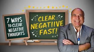 7 Ways To Clear Negative Thoughts Fast - Dr. Joe Vitale