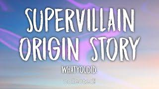 whatyoudid. - SuperVillain Origin Story (Lyrics)