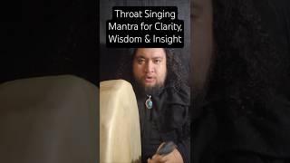 Throat Singing Mantra for Clarity, Wisdom & Insight | OM Ah Ra Pa Tsa Na Dhi #meditation #chant