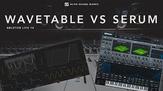 Serum VS Wavetable Ableton Live 10