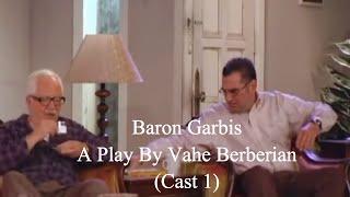 Baron Garbis - A play by Vahe Berberian (Cast 1)