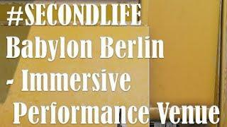#SECONDLIFE Babylon Berlin - Immersive Performance Venue