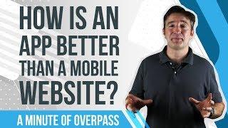 How is an App better than a Mobile Website?  A Minute of Overpass